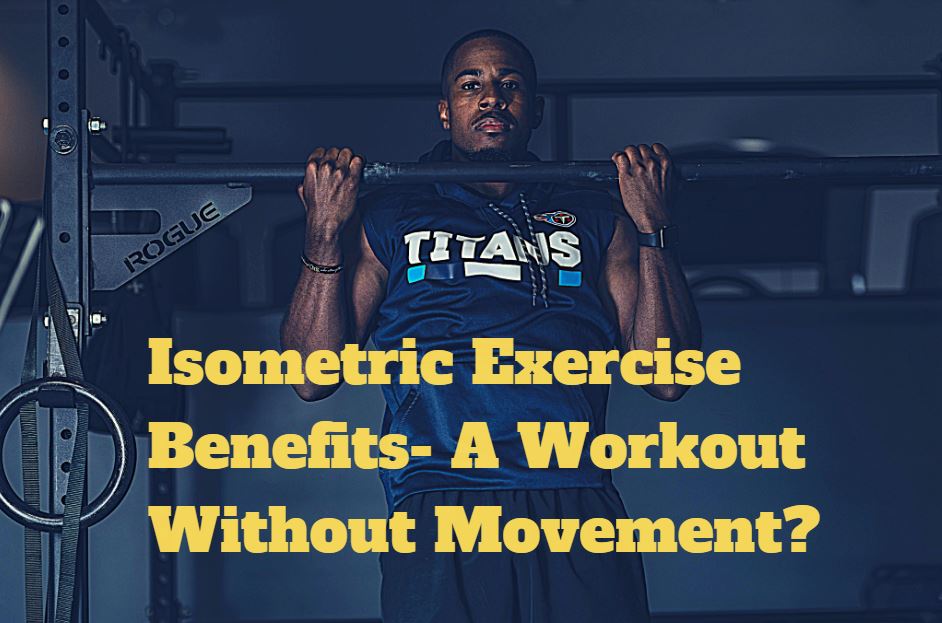 isometric exercise benefits- exercise without movement